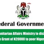 Humanitarian Affairs Ministry to disburse Cash Grant of N20000 to poor Nigerians