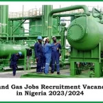 Oil and Gas Jobs Recruitment Vacancies in Nigeria 2023/2024